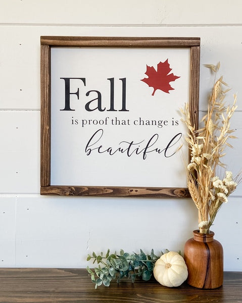 Fall is proof that change is beautiful handcrafted wood sign