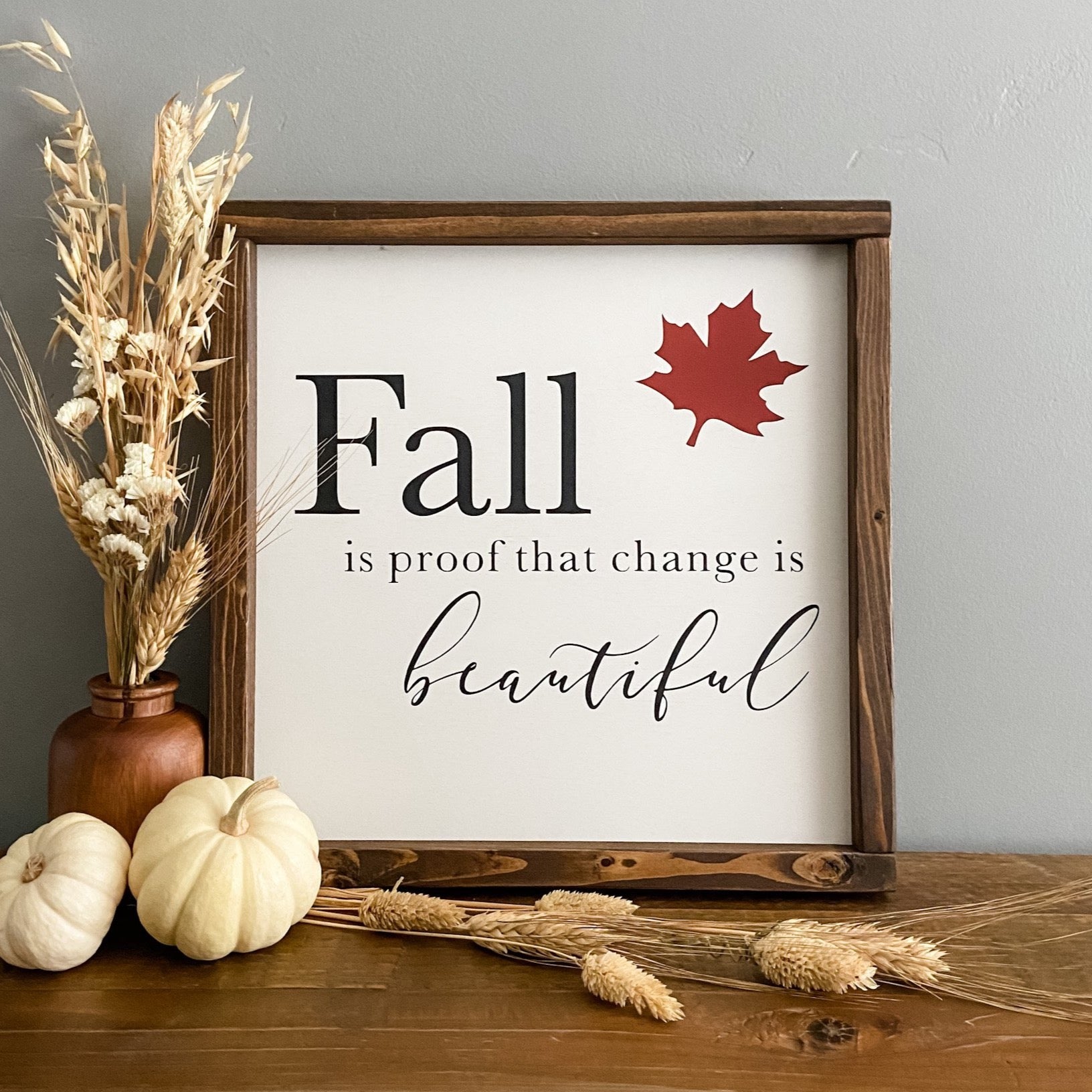 Fall is proof that change is beautiful handcrafted wood sign