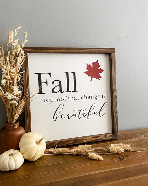 Fall is proof that change is beautiful handcrafted wood sign