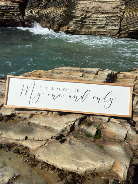 Handcrafted farmhouse style wood sign that reads "You'll always be my one and only"